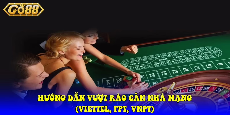 Go88 ⭐️ Link Tải Trang Chủ GO 88 Chính Thức 2026 Hướng dẫn vượt rào cản nhà mạng (Viettel, FPT, VNPT)